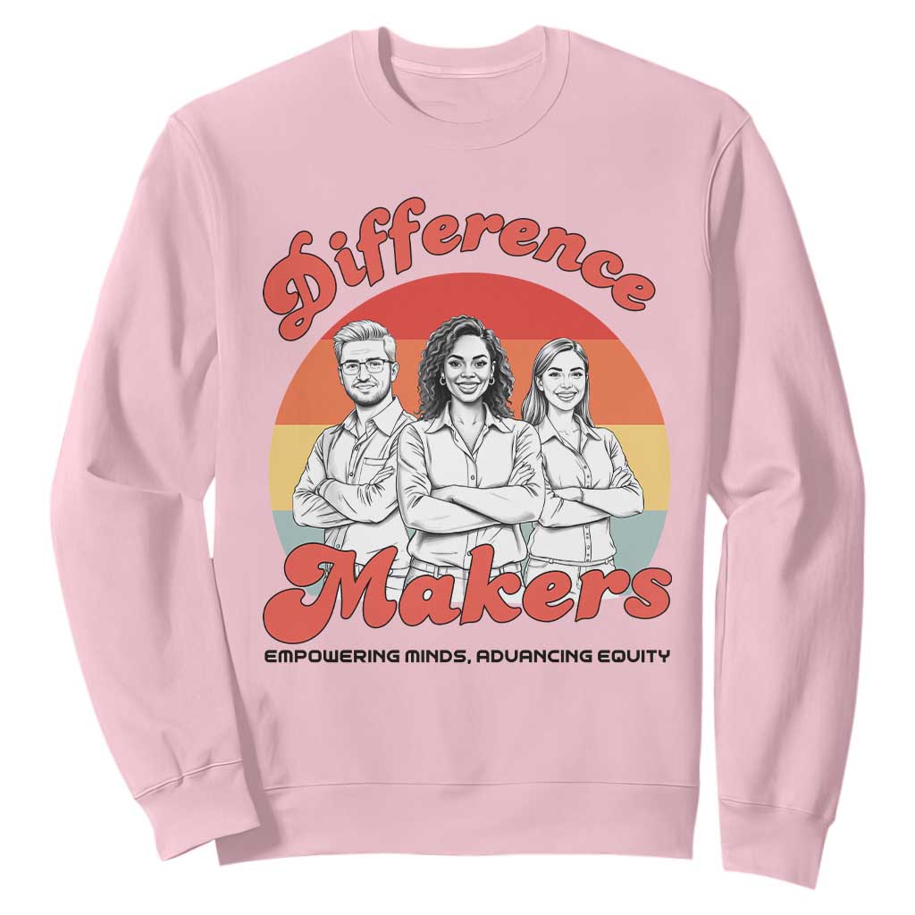 Difference Makers Teacher Appreciation Sweatshirt Empowering Minds & Advancing Equity Retro Educator TS02 Light Pink Print Your Wear