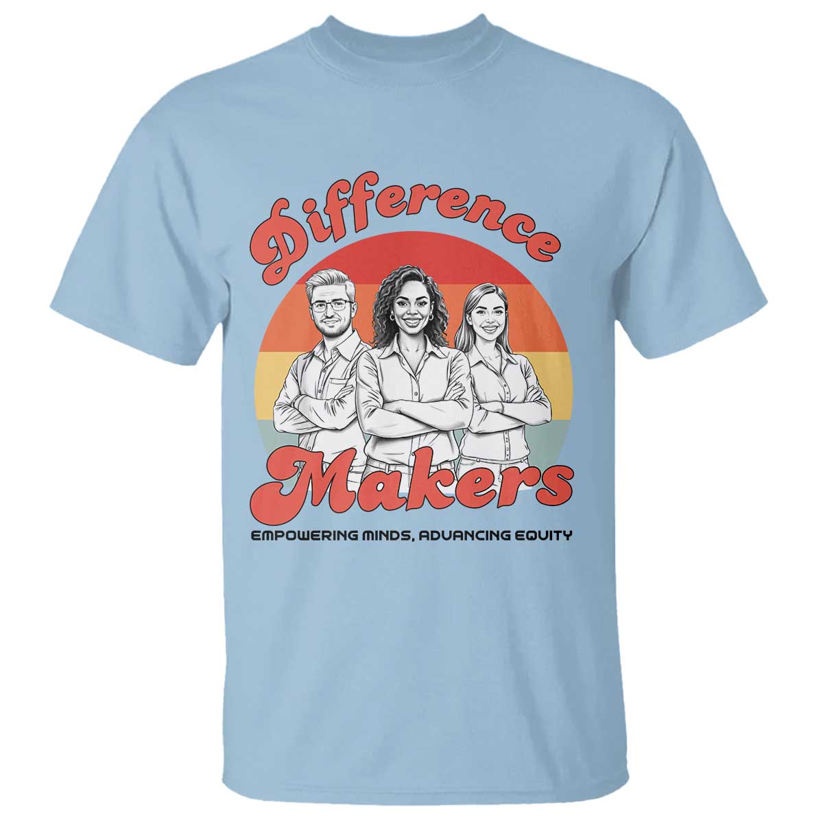 Difference Makers Teacher Appreciation T Shirt Empowering Minds & Advancing Equity Retro Educator TS02 Light Blue Print Your Wear