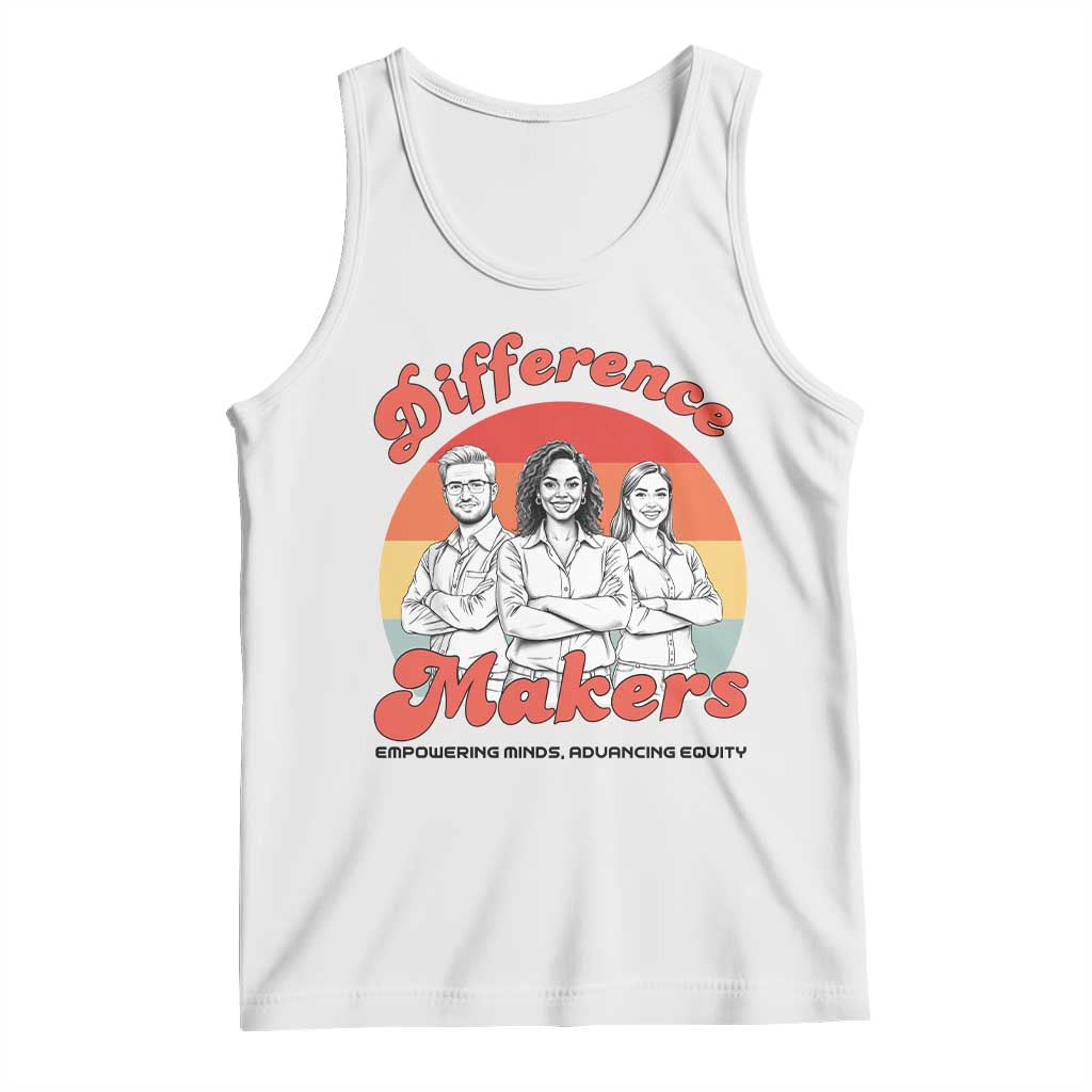 Difference Makers Teacher Appreciation Tank Top Empowering Minds & Advancing Equity Retro Educator TS02 White Print Your Wear