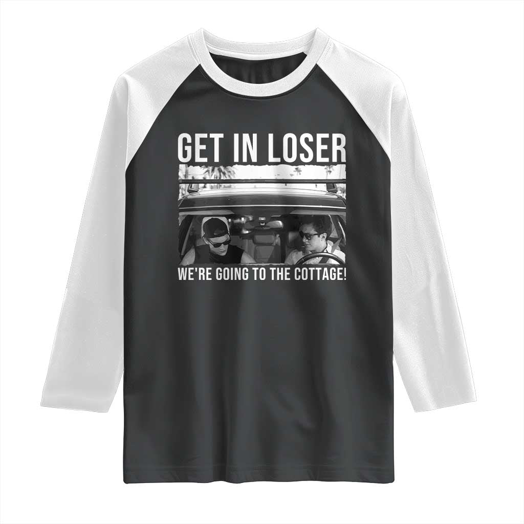 Get In Loser We're Going To The Cottage Raglan Shirt Funny Hockey Romance Road Trip Summer TS02 Black White Print Your Wear
