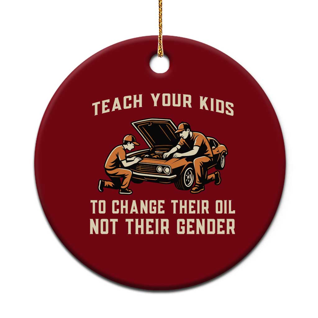 Teach Your Kids To Change Their Oil Ceramic Ornament Not Their Gender Dad and Son Father's Day TS02 1pc Red Print Your Wear