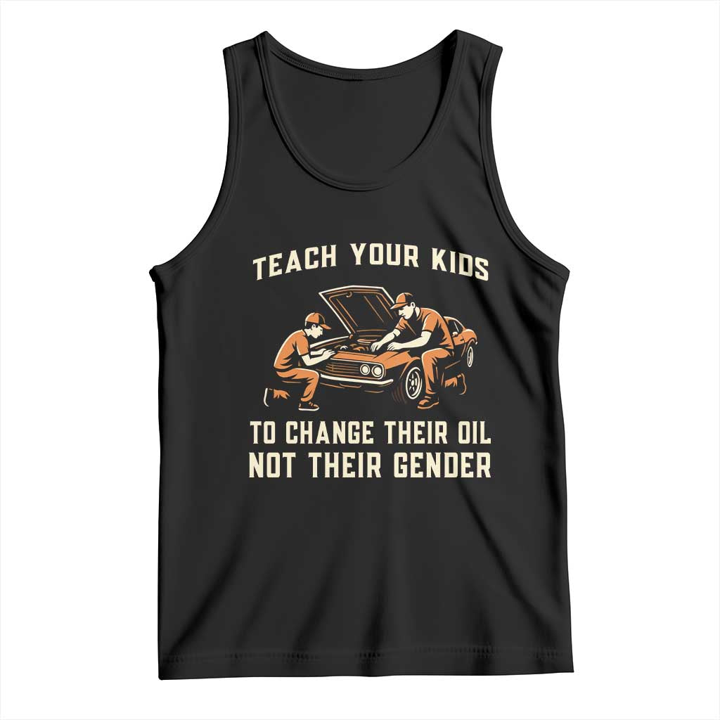 Teach Your Kids To Change Their Oil Tank Top Not Their Gender Dad and Son Father's Day TS02 Black Print Your Wear