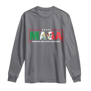 Mexicans Ain't Going Anywhere Long Sleeve Shirt Mexico Flag TS02 Charcoal Print Your Wear