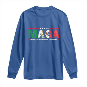 Mexicans Ain't Going Anywhere Long Sleeve Shirt Mexico Flag TS02 Royal Blue Print Your Wear