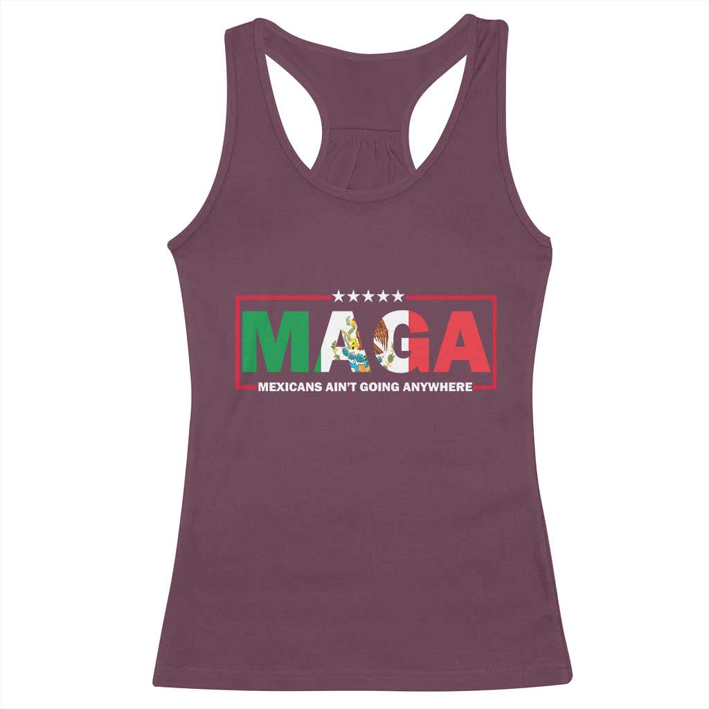 Mexicans Ain't Going Anywhere Racerback Tank Top Mexico Flag TS02 Maroon Print Your Wear