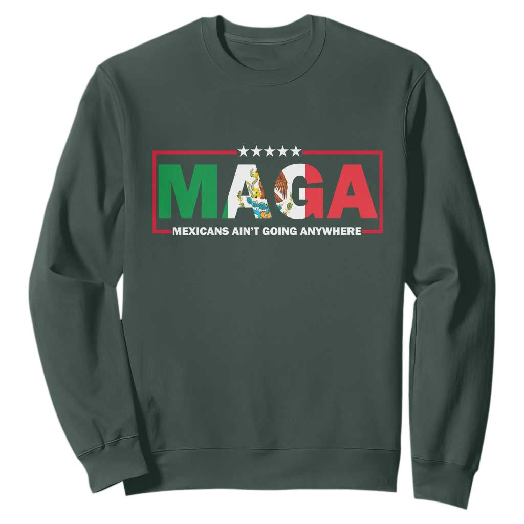 Mexicans Ain't Going Anywhere Sweatshirt Mexico Flag TS02 Dark Forest Green Print Your Wear