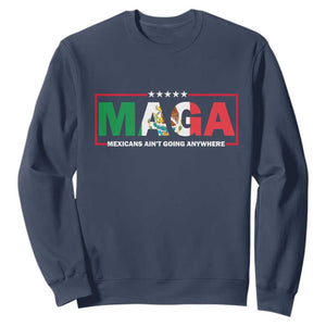 Mexicans Ain't Going Anywhere Sweatshirt Mexico Flag TS02 Navy Print Your Wear