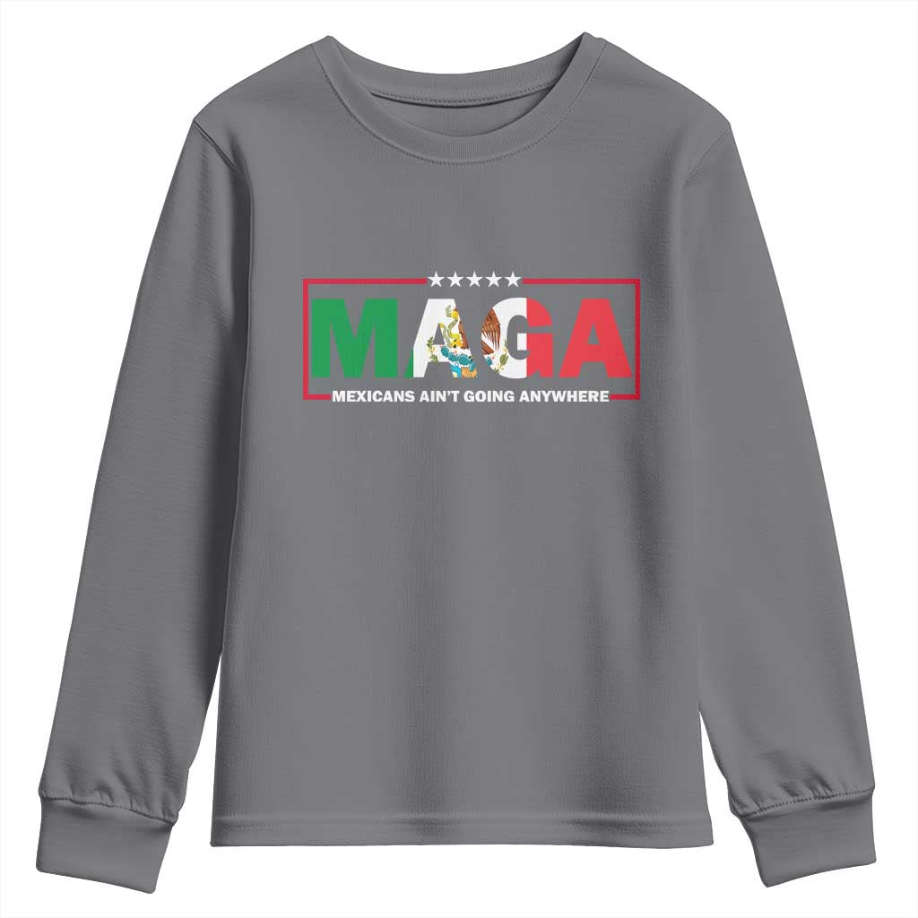 Mexicans Ain't Going Anywhere Youth Sweatshirt Mexico Flag TS02 Charcoal Print Your Wear