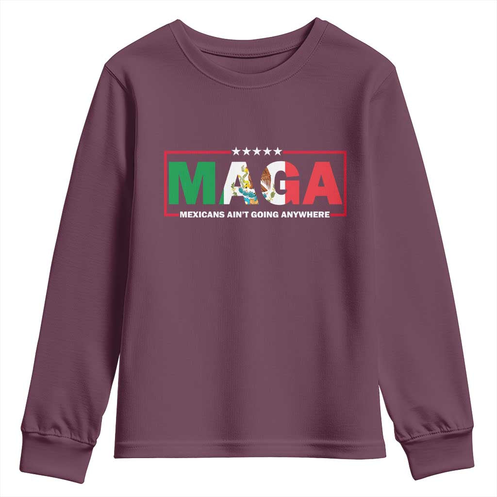 Mexicans Ain't Going Anywhere Youth Sweatshirt Mexico Flag TS02 Maroon Print Your Wear