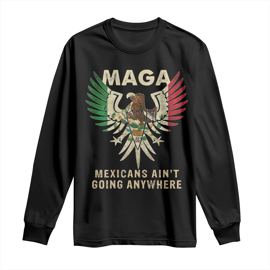 Mexicans Ain't Going Anywhere Long Sleeve Shirt Eagle Mexico Flag Retro Vintage TS02 Black Print Your Wear