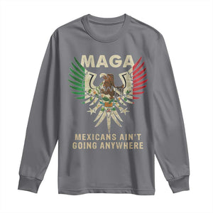 Mexicans Ain't Going Anywhere Long Sleeve Shirt Eagle Mexico Flag Retro Vintage TS02 Charcoal Print Your Wear