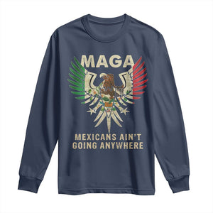 Mexicans Ain't Going Anywhere Long Sleeve Shirt Eagle Mexico Flag Retro Vintage TS02 Navy Print Your Wear