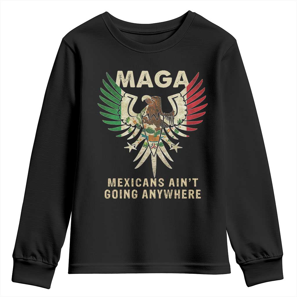 Mexicans Ain't Going Anywhere Youth Sweatshirt Eagle Mexico Flag Retro Vintage TS02 Black Print Your Wear