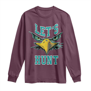 Eagles Inspirational Long Sleeve Shirt Green Birds Let's Hunt TS02 Maroon Print Your Wear