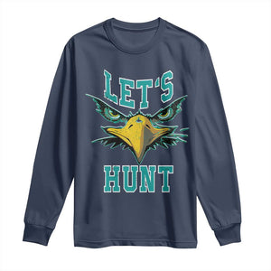 Eagles Inspirational Long Sleeve Shirt Green Birds Let's Hunt TS02 Navy Print Your Wear