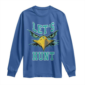 Eagles Inspirational Long Sleeve Shirt Green Birds Let's Hunt TS02 Royal Blue Print Your Wear