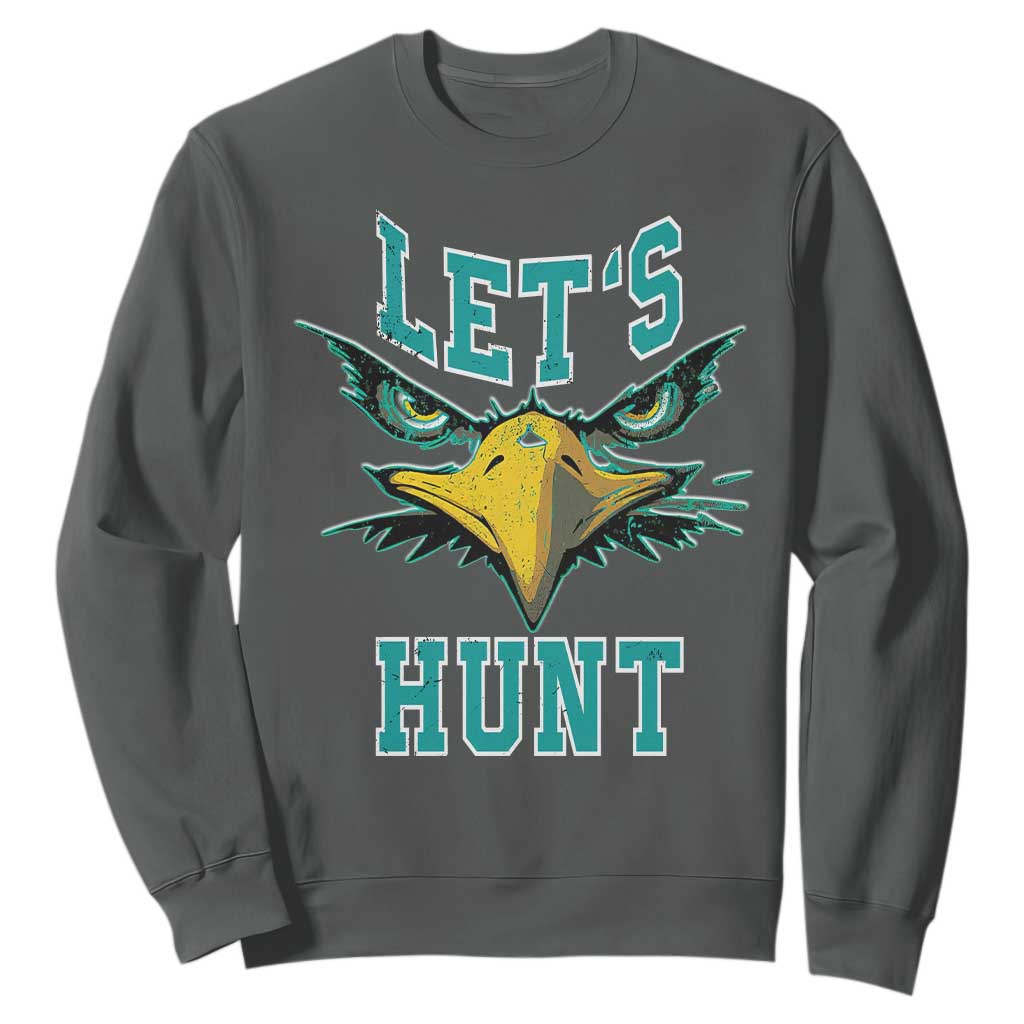 Eagles Inspirational Sweatshirt Green Birds Let's Hunt TS02 Dark Heather Print Your Wear