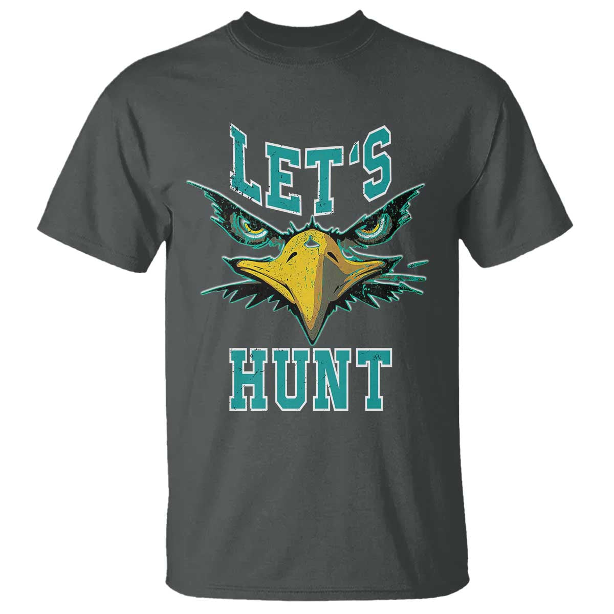 Eagles Inspirational T Shirt Green Birds Let's Hunt TS02 Dark Heather Print Your Wear