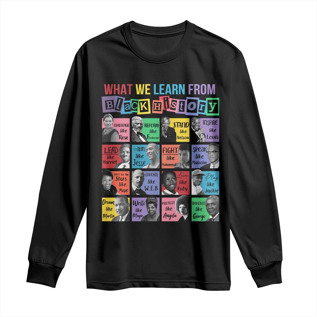 What We Learn From Black History Long Sleeve Shirt Black Civil Rights Leaders TS02 Black Print Your Wear