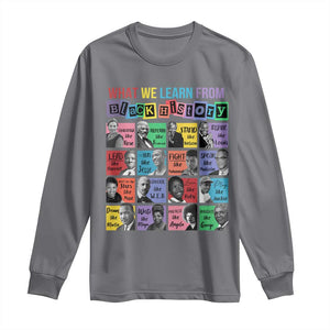 What We Learn From Black History Long Sleeve Shirt Black Civil Rights Leaders TS02 Charcoal Print Your Wear