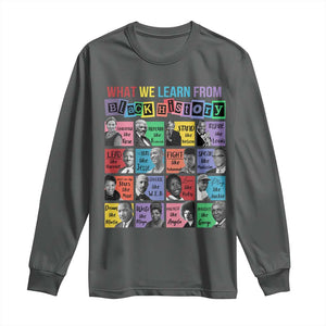 What We Learn From Black History Long Sleeve Shirt Black Civil Rights Leaders TS02 Dark Heather Print Your Wear