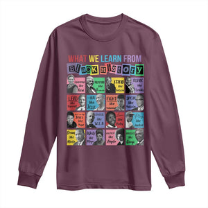 What We Learn From Black History Long Sleeve Shirt Black Civil Rights Leaders TS02 Maroon Print Your Wear