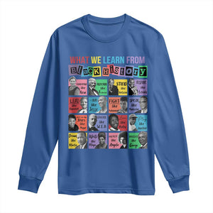 What We Learn From Black History Long Sleeve Shirt Black Civil Rights Leaders TS02 Royal Blue Print Your Wear