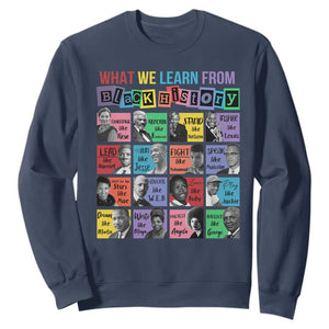 What We Learn From Black History Sweatshirt Black Civil Rights Leaders TS02 Navy Print Your Wear