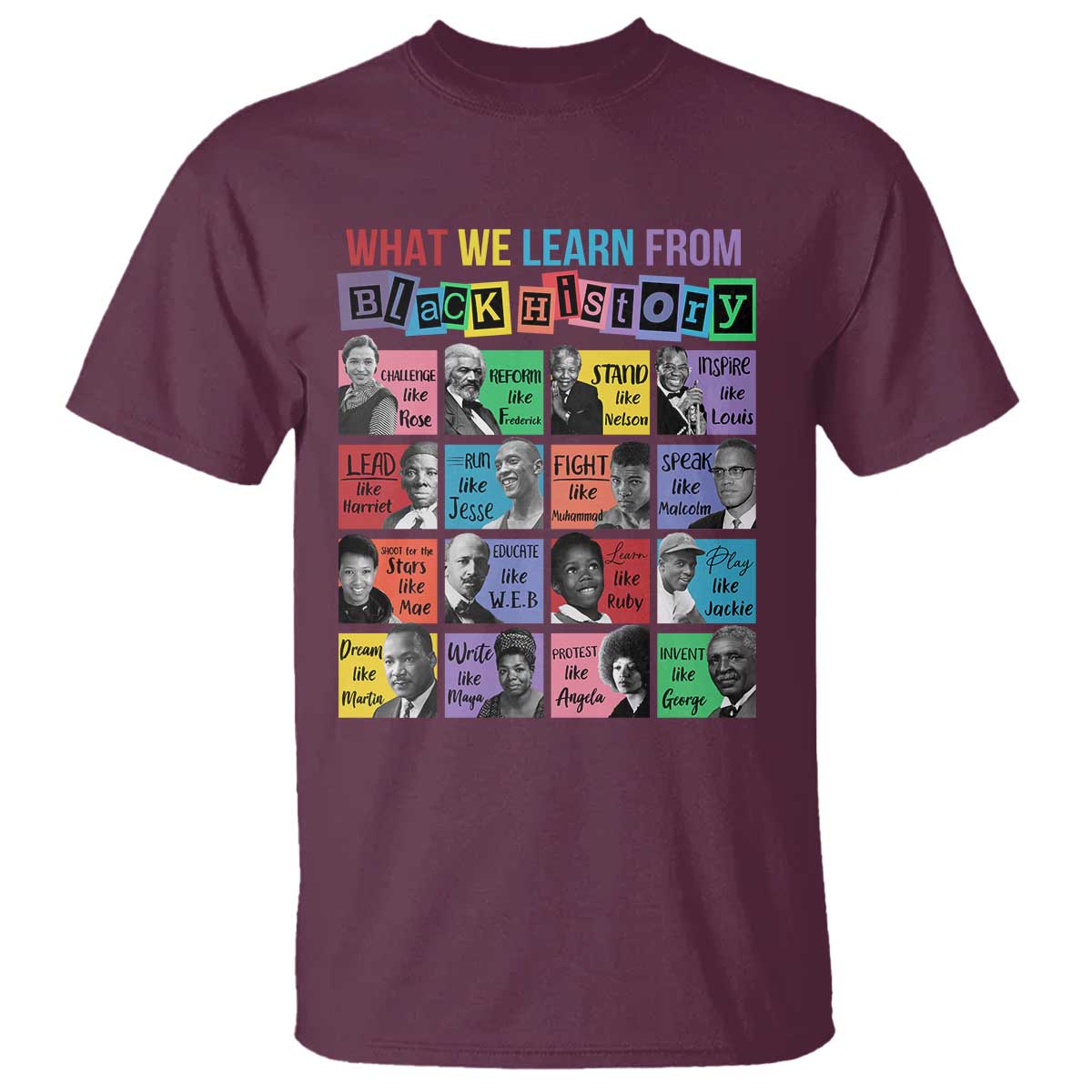 What We Learn From Black History T Shirt - Black Civil Rights Leaders Heritage Tribute Tee TS02 Maroon Print Your Wear