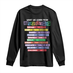 What We Learn From Black History Long Sleeve Shirt Celebration African American Roots Pride TS02 Black Print Your Wear