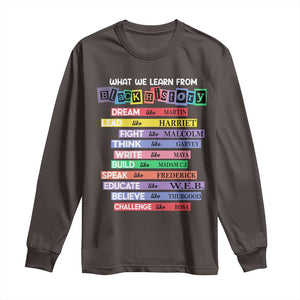 What We Learn From Black History Long Sleeve Shirt Celebration African American Roots Pride TS02 Dark Chocolate Print Your Wear