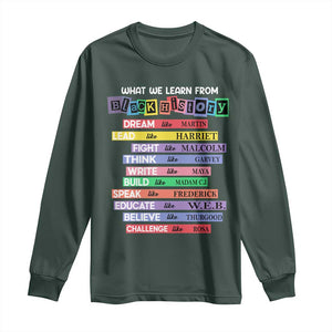 What We Learn From Black History Long Sleeve Shirt Celebration African American Roots Pride TS02 Dark Forest Green Print Your Wear