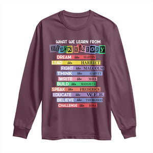 What We Learn From Black History Long Sleeve Shirt Celebration African American Roots Pride TS02 Maroon Print Your Wear