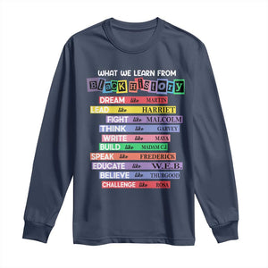 What We Learn From Black History Long Sleeve Shirt Celebration African American Roots Pride TS02 Navy Print Your Wear