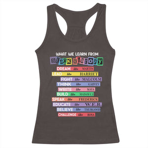 What We Learn From Black History Racerback Tank Top Celebration African American Roots Pride TS02 Dark Chocolate Print Your Wear