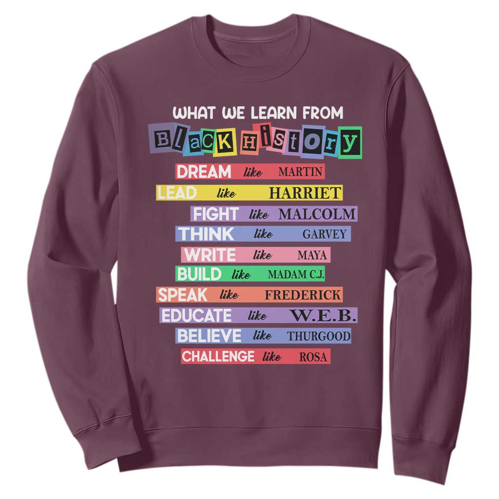 What We Learn From Black History Sweatshirt Celebration African American Roots Pride TS02 Maroon Print Your Wear