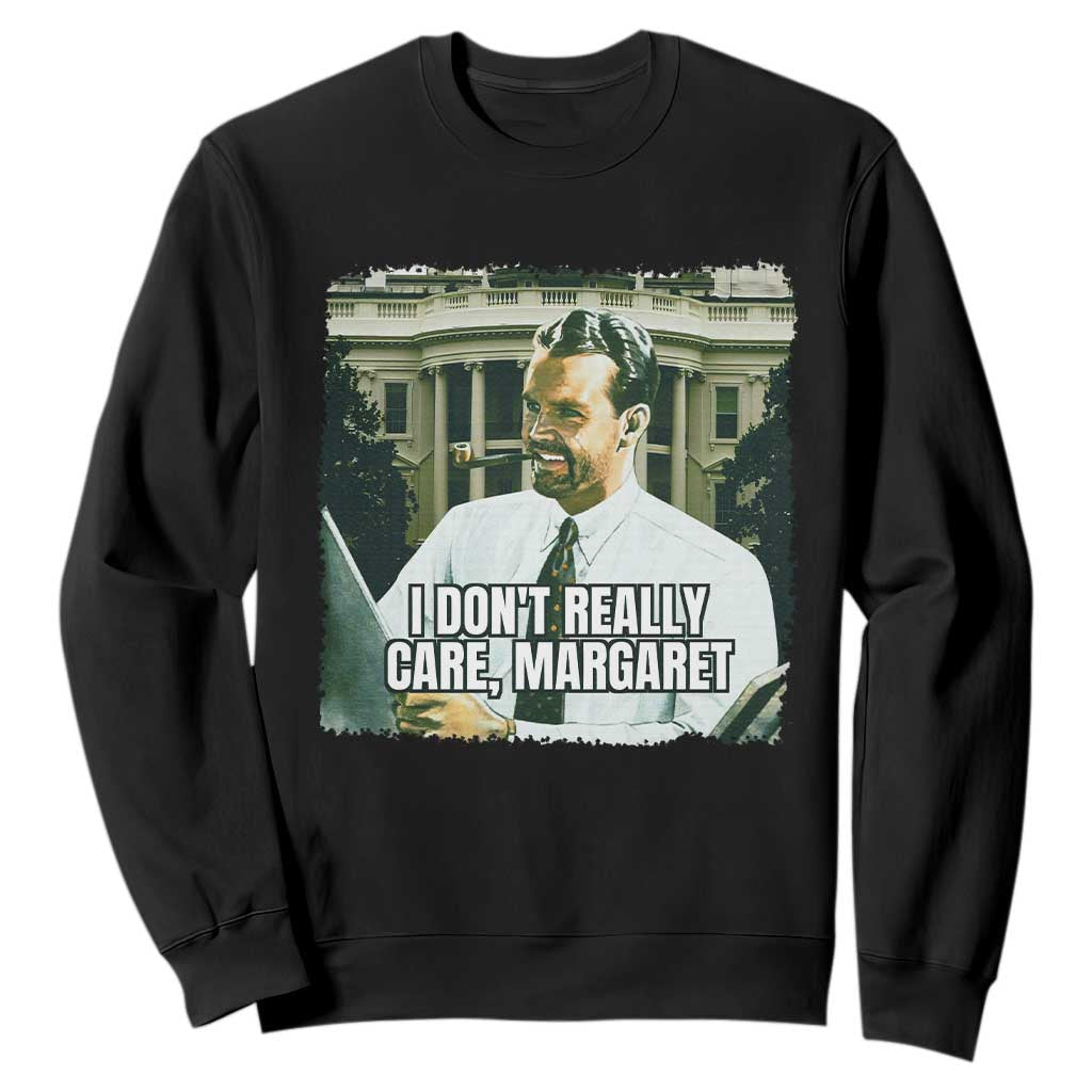 Funny JD Vance Interview Meme Sweatshirt I Don't Really Care Margaret TS02 Black Print Your Wear