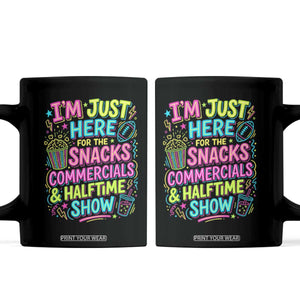 I'm Just Here for The Snacks Commercials Halftime Show Coffee Mug Funny Game Day Neon Style TS02 Black Print Your Wear