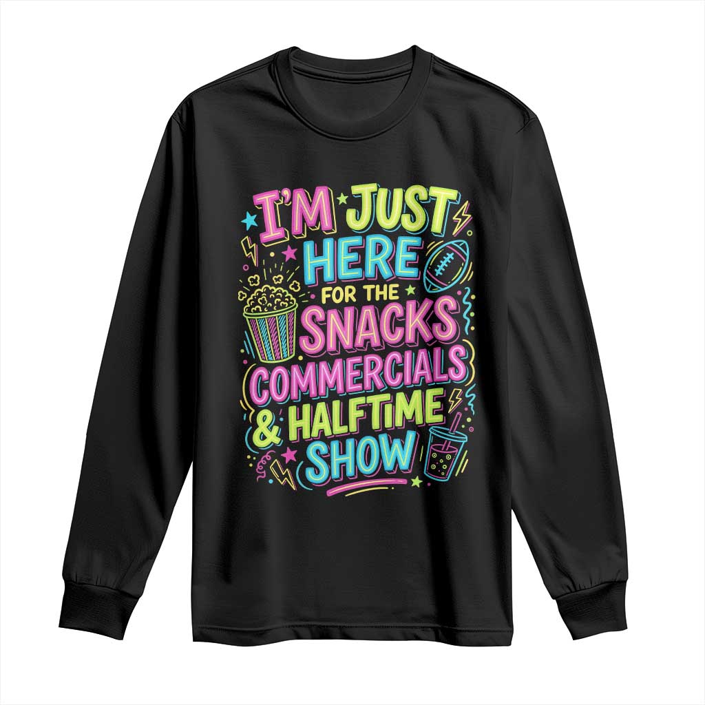 I'm Just Here for The Snacks Commercials Halftime Show Long Sleeve Shirt Funny Game Day Neon Style TS02 Black Print Your Wear