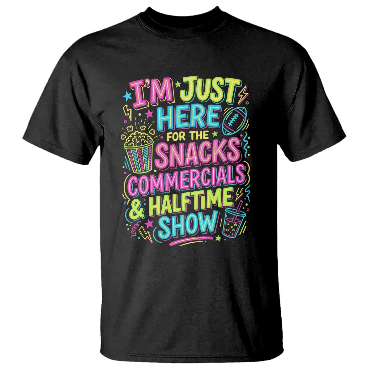 I'm Just Here for The Snacks Commercials Halftime Show T Shirt Funny Game Day Neon Style TS02 Black Print Your Wear