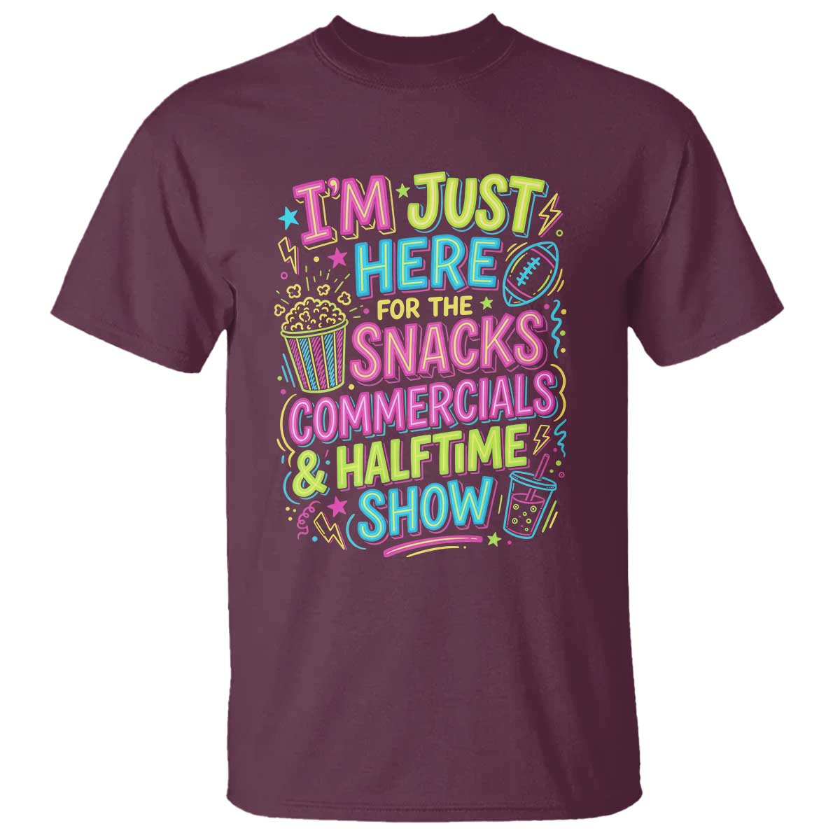 I'm Just Here for The Snacks Commercials Halftime Show T Shirt Funny Game Day Neon Style TS02 Maroon Print Your Wear