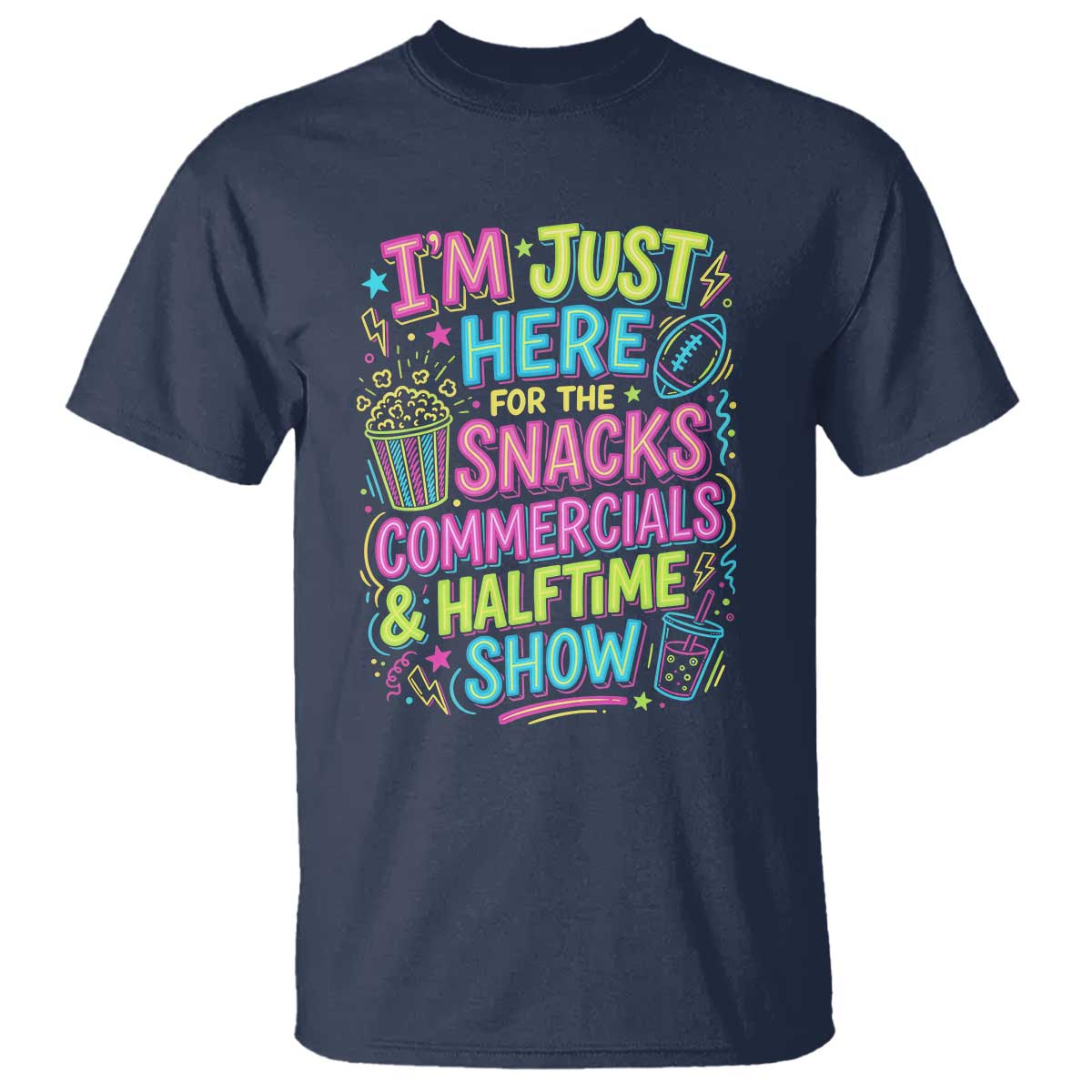 I'm Just Here for The Snacks Commercials Halftime Show T Shirt Funny Game Day Neon Style TS02 Navy Print Your Wear