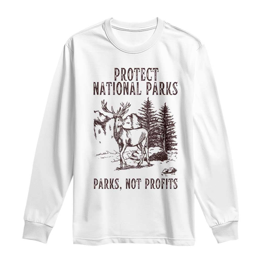 Protect National Parks Long Sleeve Shirt Support Parks Not Profits Deer TS02 White Print Your Wear