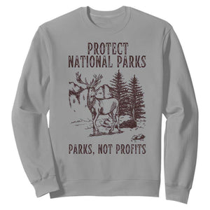 Protect National Parks Sweatshirt Support Parks Not Profits Deer TS02 Sport Gray Print Your Wear