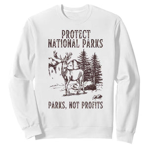 Protect National Parks Sweatshirt Support Parks Not Profits Deer TS02 White Print Your Wear