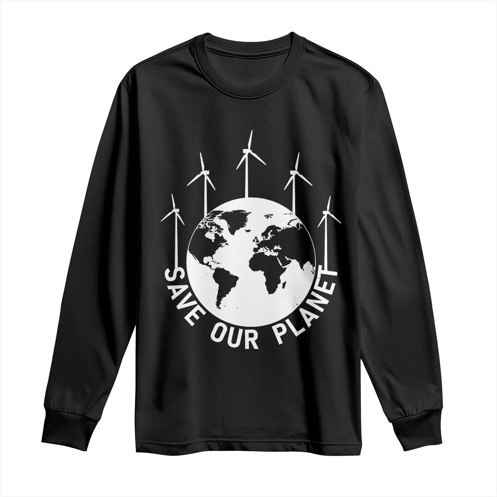 Save Our Planet Long Sleeve Shirt Wind Power Electricity Earth Day 2025 TS02 Black Print Your Wear