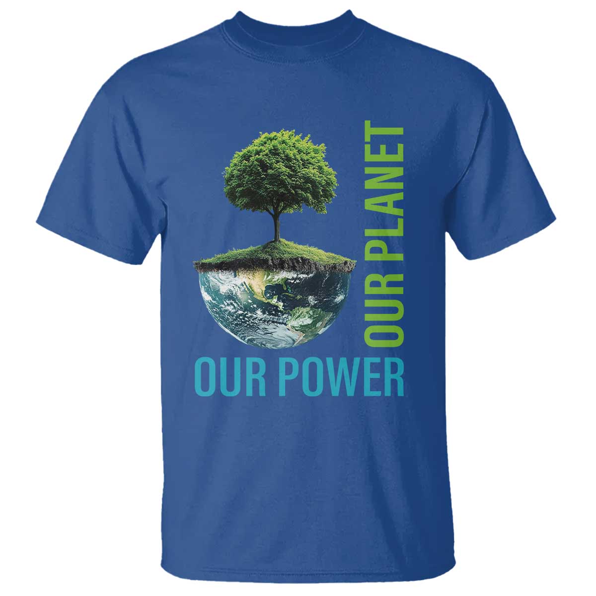 Our Power Our Planet T Shirt Earth Day 2025 TS02 Royal Blue Print Your Wear