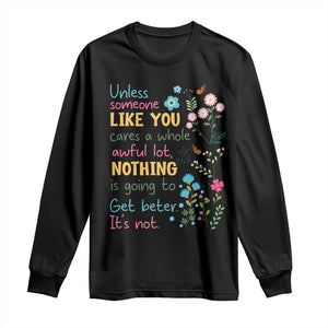 Protect Environment Long Sleeve Shirt Unless Someone Like You Cares A Whole Awful Lot TS02 Black Print Your Wear
