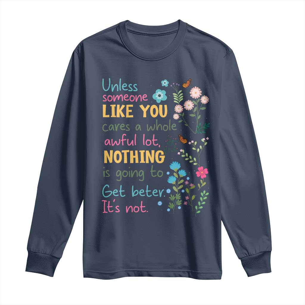 Protect Environment Long Sleeve Shirt Unless Someone Like You Cares A Whole Awful Lot TS02 Navy Print Your Wear