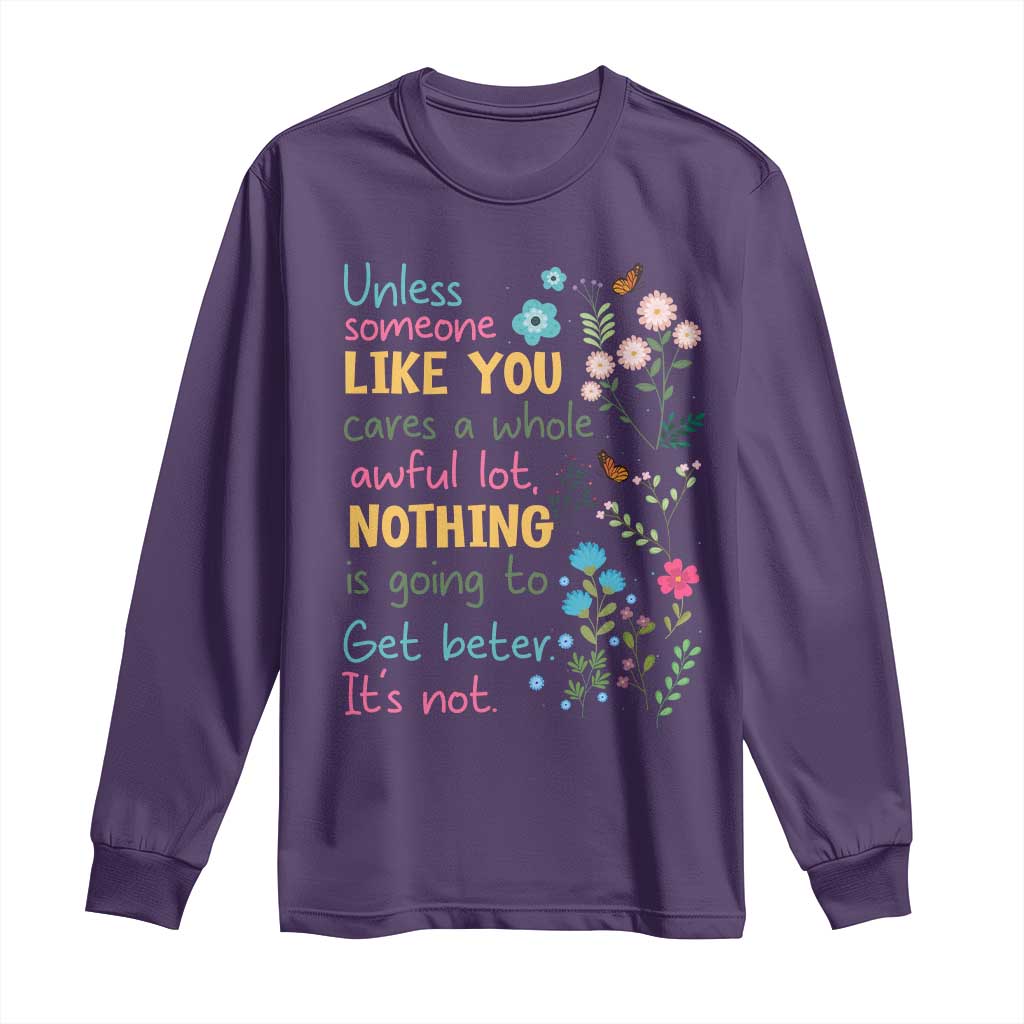 Protect Environment Long Sleeve Shirt Unless Someone Like You Cares A Whole Awful Lot TS02 Purple Print Your Wear